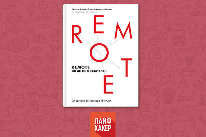 «Remote. Kontoret er ikke nødvendig, "Jason Fried, David Hansson Haynemayer