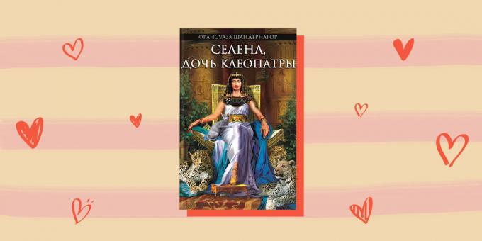 Kjærlighet historiske romaner, "Selene, datter av Cleopatra" FRANÇOISE CHANDERNAGOR