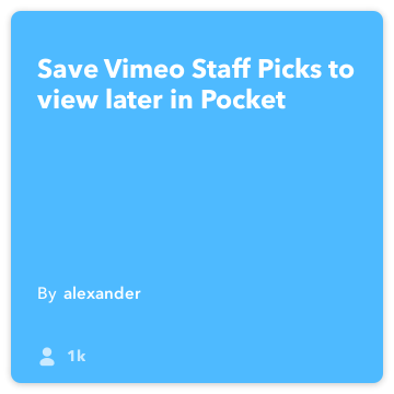IFTTT Oppskrift: Lagre Vimeo Staff Picks å se senere i Pocket kobles Vimeo til lomme
