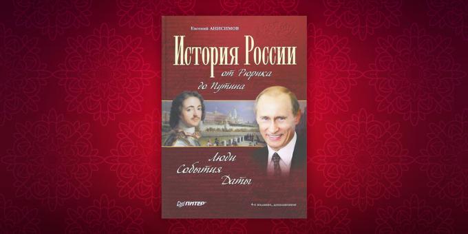 Historiebøkene: "Russlands historie fra Rurik til Putin. Personer. Hendelser. Dato "Jevgenij Anisimov