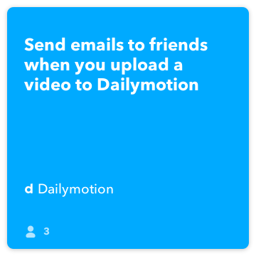 IFTTT Oppskrift: Send e-post til venner når du laster opp en video til Dailymotion kobles Dailymotion til gmail