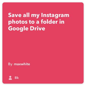 IFTTT Oppskrift: Lagre alle mine Instagram opplastinger til en mappe i min Google Disk! Kobler Instagram til google-stasjon