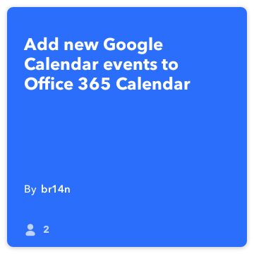 IFTTT Oppskrift: Legg til nye kalenderhendelser Google Office 365 Kalender kan Google-kalender til kontor-365-kalender